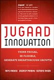 Jugaad innovation : think frugal, be flexible, generate breakthrough growth