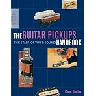 The Guitar Pickups Handbook by Dave Hunter