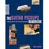 The Guitar Pickups Handbook