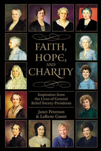 Faith, Hope, and Charity: Inspiration from the Lives of General Relief Society Presidents