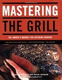 Mastering the Grill: The Owner's Manual for Outdoor Cooking