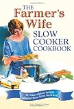 The Farmers Wife Slow Cooker Cookbook: 101 blue-ribbon recipes adapted from farm favorites!
