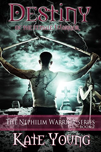 Destiny Of The Female Warrior (The Nephilim Warrior Series Book 2)