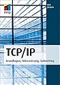 TCP/IP: Grundlagen, Adressierung, Subnetting (mitp Professional)