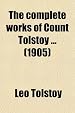 The Complete Works of Count Tolstoy; The Kingdom of God Is Within You; Christianity and Patriotism; Miscellanies