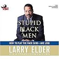 Stupid Black Men (How to Play the Race Card -- and Lose) (Unabridged) (Compact Disc)