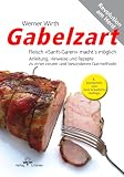 Gabelzart: Fleisch &laquo;Sanft-Garen&laquo; macht's m&ouml;glich - Anleitung, Hinweise und Rezepte zu einer neuen und besonderen Garmethode - Werner Wirth