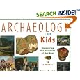 Archaeology for Kids: Uncovering the Mysteries of Our Past, 25 Activities (For Kids series) by Richard Panchyk