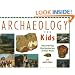 Archaeology for Kids: Uncovering the Mysteries of Our Past, 25 Activities (For Kids series)