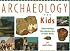 Archaeology for Kids: Uncovering the Mysteries of Our Past, 25 Activities (For Kids series)