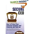 The Secure CEO: How to Protect Your Computer Systems, Your... by Mike Foster