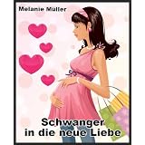 Schwanger in die neue Liebevon "Melanie M�ller"