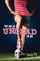 You Are So Undead to Me
