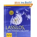 Lass los, was deine Seele belastet (GU Einzeltitel Lebenshilfe)