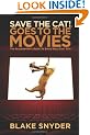 Save the Cat! Goes to the Movies: The Screenwriter's Guide to Every Story Ever Told