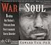 War and the Soul: Healing Our Nation's Veterans from Post-traumatic Stress Disorder