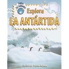 Explora La Antartida (Explora Los Continentes / Explore the Continents) (Spanish Edition)
