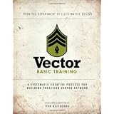 Vector Basic Training: A Systematic Creative Process for Building Precision Vector Artwork (Voices That Matter) ~ Von Glitschka