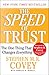 The SPEED of Trust: The One Thing That Changes Everything