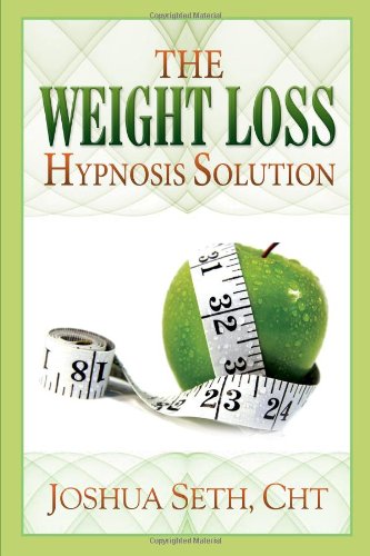 The Weight Loss Hypnosis Solution: Discover How To Lose Weight Without Diets Or Willpower
