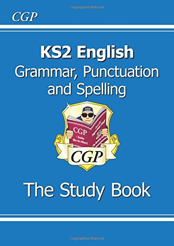 KS2 English: Grammar, Punctuation and Spelling Study Book (for the New Curriculum)