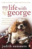 My life with George : the inspirational story of how a wilful dog brought joy to a bereaved family