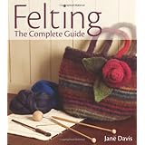 felting the complete guide