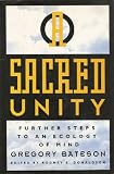 Sacred Unity : Further Steps to an Ecology of Mind by Gregory Bateson