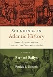 Soundings in Atlantic History: Latent Structures and Intellectual Currents, 15001830