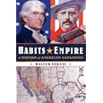 Habits of Empire: A History of American Expansion by  Walter Nugent