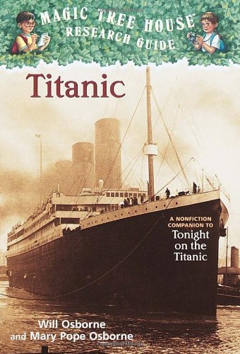 Titanic: A Nonfiction Companion to Tonight on the Titanic (Magic Tree House Research Guide #7)