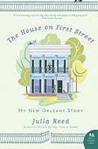 The House on First Street: My New Orleans Story The House on First Street: My New Orleans Story