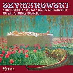 Szymanowski : Quatuors N�1 & N�2 - Rozycki: Quatuor A Cordes