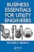 Business Essentials for Utility Engineers