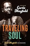 Download Traveling Soul: The Life of Curtis Mayfield