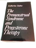 The premenstrual syndrome and progesterone therapy