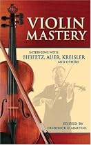 Violin Mastery: Interviews with Heifetz, Auer, Kreisler and Others (Dover Books on Music)