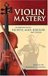 Violin Mastery: Interviews with Heifetz, Auer, Kreisler and Others (Dover Books on Music)