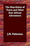 The Man-Eaters of Tsavo and Other East African Adventures