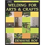 Welding for Arts and Crafts