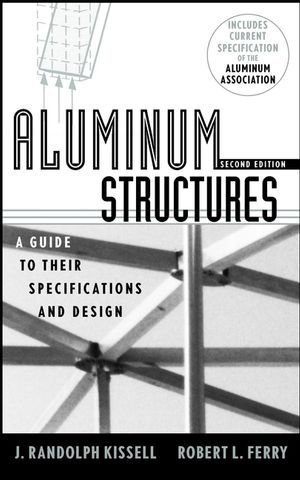 Aluminum Structures: A Guide to Their Specifications and Design by J. Randolph Kissell (2002-05-23)