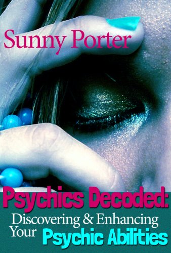 Psychics Decoded: Discovering & Enhancing Your Psychic Abilities