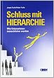 Schlu� mit Hierarchie - Wie Unternehmen menschlicher werden