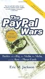 The PayPal Wars: Battles With Ebay, the Media, the Mafia, And the Rest of Planet Earth
