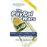 The PayPal Wars: Battles with eBay, the Media, the Mafia, and the Rest of the Planet Earthby Eric M. Jackson