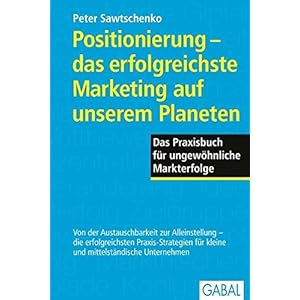 Positionierung - das erfolgreichste Marketing auf unserem Planeten (Dein Business)