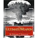 The Ultimate Weapon: The Race to Develop the Atomic Bomb