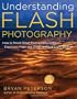 Understanding Flash Photography: How to Shoot Great Photographs Using Electronic Flash