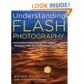 Understanding Flash Photography: How to Shoot Great Photographs Using Electronic Flash and Other Artificial Light Sources