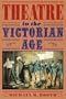 Theatre in the Victorian Age (Cambridge Musical Texts and Monographs)